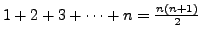 $ 1+2+3+\cdots+n=\frac{n(n+1)}{2}$