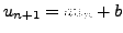 $ u_{n+1}=au_n+b$