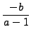 $ \dfrac{-b}{a-1}$