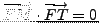 $ \overrightarrow{FM}\cdot\overrightarrow{FT}=0$