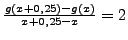 $ \frac{g(x+0,25)-g(x)}{x+0,25-x}=2$