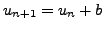 $ u_{n+1}=u_n+b$