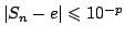 $ \vert S_n-e\vert\leqslant 10^{-p}$