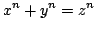 $\displaystyle x^n+y^n=z^n$