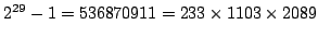 $ 2^{29}-1=536870911=233\times1103\times2089$