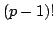 $ (p-1)!$