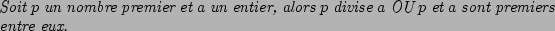 \begin{Boxedminipage}{\textwidth}
\par
\medskip
\par
\textbf{\Prop}
\par
\medski...
...OU $p$ et $a$ sont premiers entre eux.}
\par
\medskip
\par
\end{Boxedminipage}