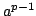 $ a^{p-1}$
