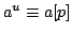 $ a^u\equiv a[q]$