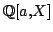 $ \mathbb{Q}[a,X]$
