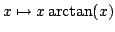 $ x\mapsto x\arctan(x)$