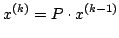 $\displaystyle x^{(k)}=P\cdot x^{(k-1)}$
