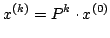 $\displaystyle x^{(k)}=P^k\cdot x^{(0)}$